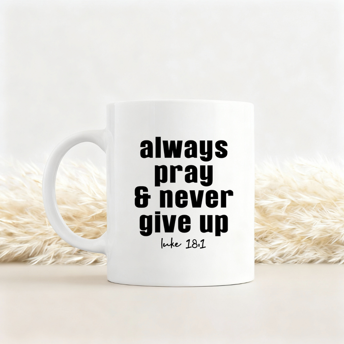 Always Pray Tasse