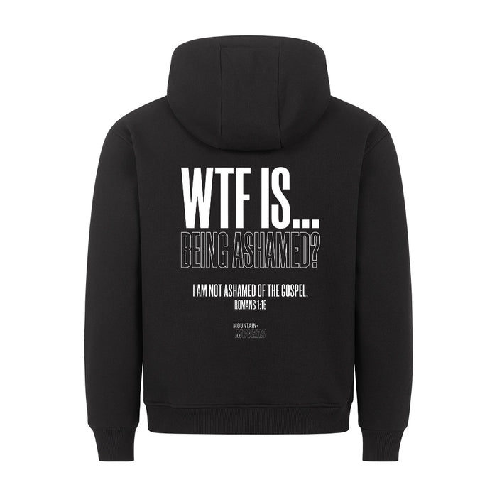 WTF IS BEING ASHAMED Hoodie Backprint