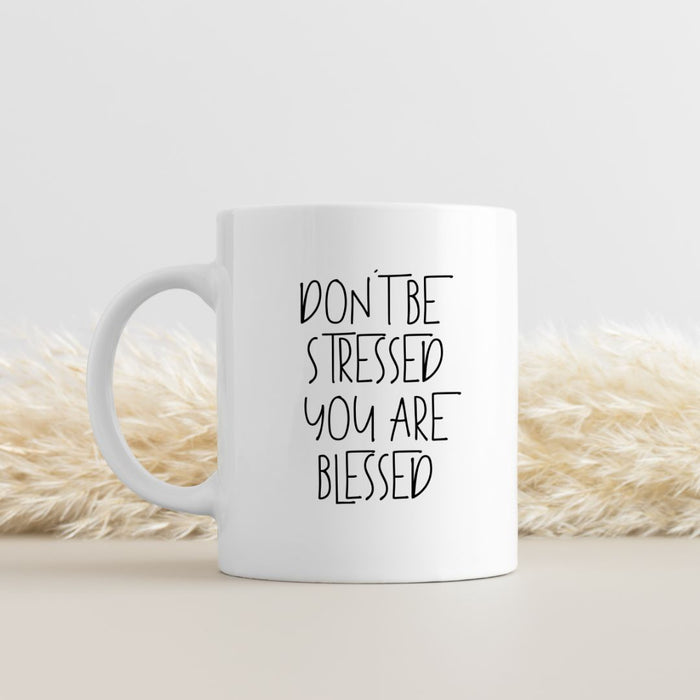 Don't Be Stressed Mug