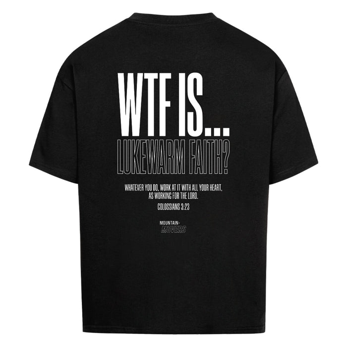 WTF IS LUKEWARM FAITH Oversize Shirt