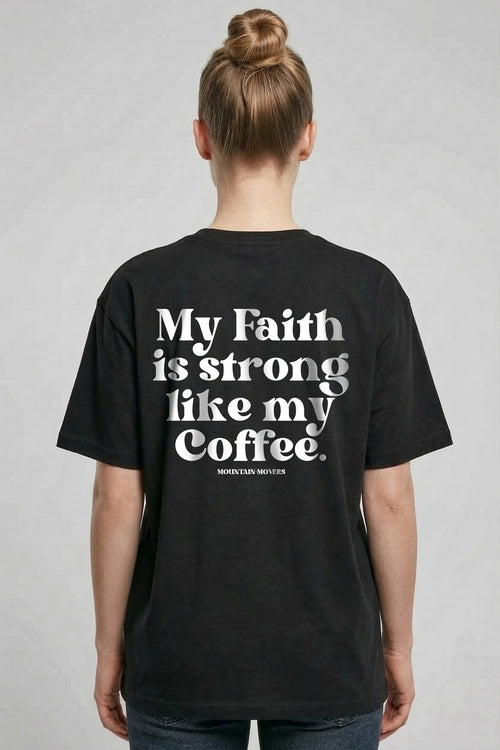 Faith strong like my coffee Oversized Shirt BackPrint
