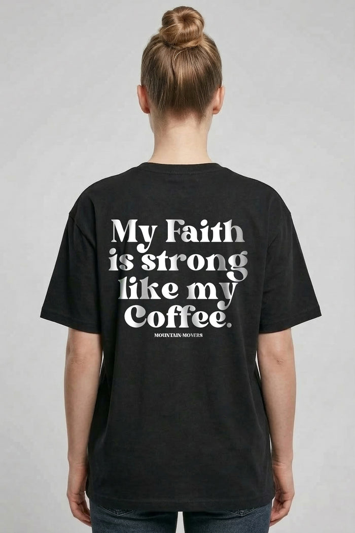 Faith strong like my coffee Oversized Shirt BackPrint