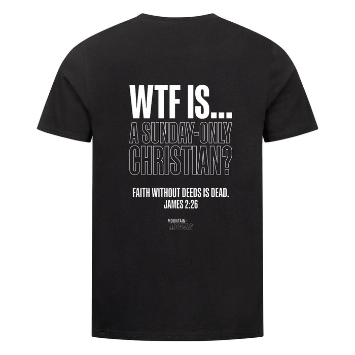 WTF IS A ONLY SUNDAY CHRISTIAN T-Shirt