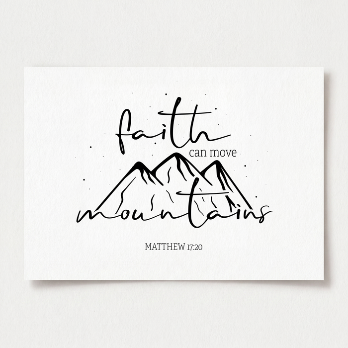 Faith Can Move Mountains Poster A4 + A3