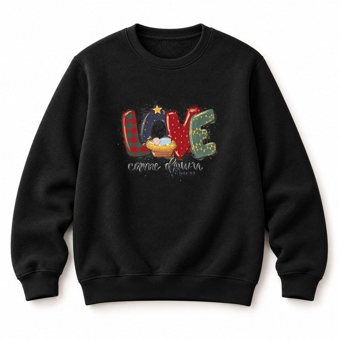 Love Came Down Christmas Sweatshirt