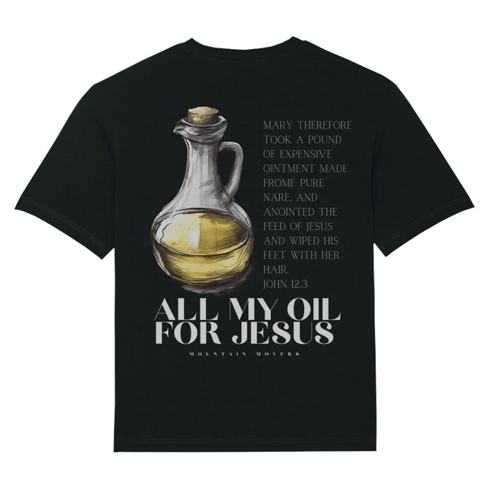 All my oil for Jesus Oversized T-Shirt BackPrint