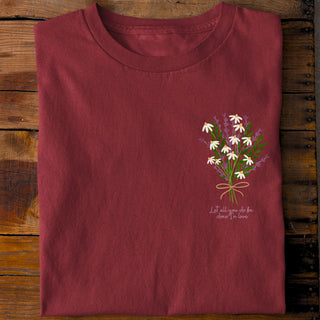 Let all that you do be done in Love (Flower) Shirt