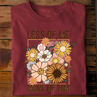 Less of me - More of him Shirt