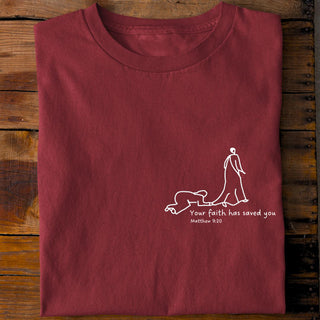 Your faith has saved you Shirt