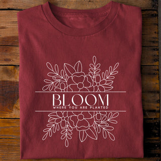 Bloom where you are planted Shirt