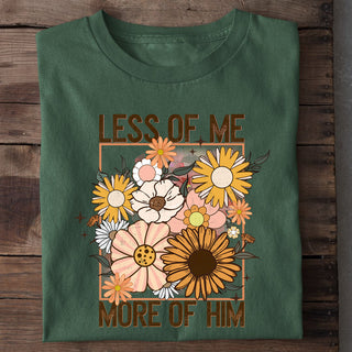 Less of me - More of him Shirt