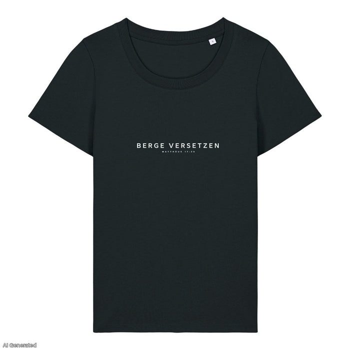 Berge versetzen Matthäus 17:20 Frauenshirt