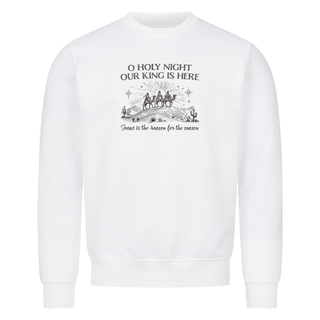 Our King is here Christmas Sweatshirt