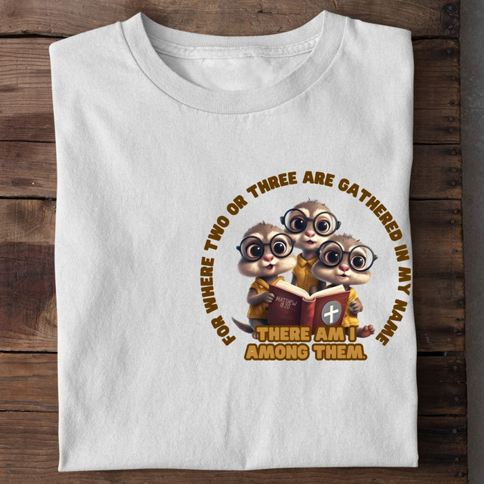 Means gathered in Jesus' name T-shirt
