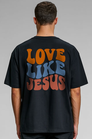Love Like Jesus Oversized Shirt BackPrint