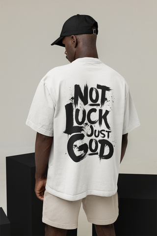 Not Luck Just God Oversized T-Shirt BackPrint