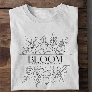 Bloom where you are planted T-Shirt