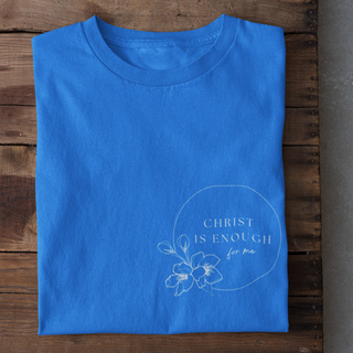Christ is enough T-Shirt