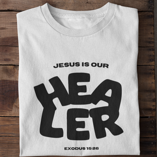 Jesus is our healer T-Shirt