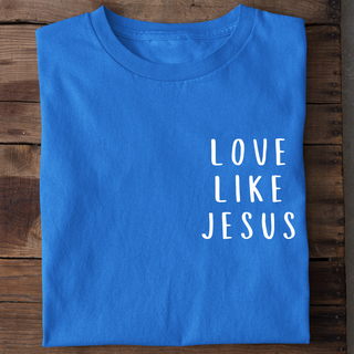 Love like Jesus Minimalistic Shirt