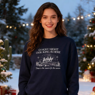 Our King is here Christmas Sweatshirt