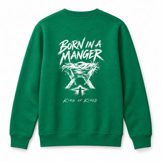 Born in a Manger King of Kings Christmas Sweatshirt Backprint Grün
