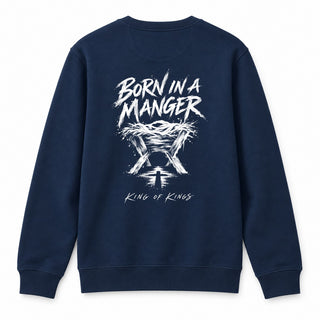 Born in a Manger King of Kings Christmas Sweatshirt Backprint Navy