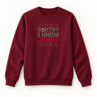 Santa? I know Jesus Christmas Sweatshirt Burgunder