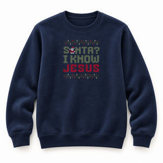 Santa? I know Jesus Christmas Sweatshirt Navy