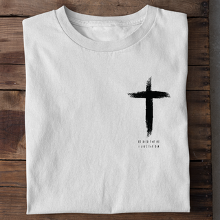 He died for me T-shirt